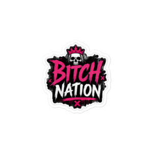 Bitch Nation Kiss-Cut Sticker | 3"x3" or 4"x4"