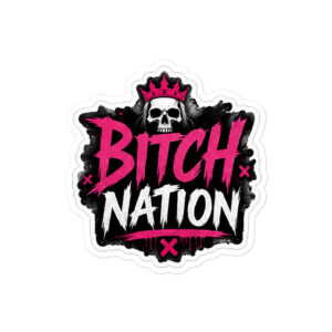 Bitch Nation Kiss-Cut Sticker | 3"x3" or 4"x4" alternate view